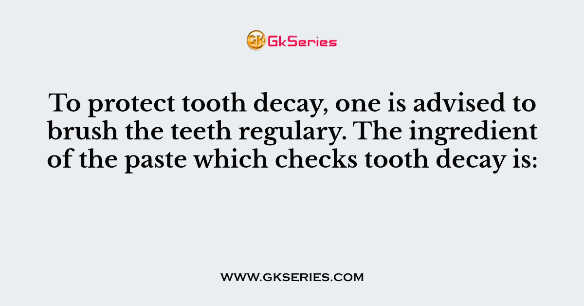To protect tooth decay, one is advised to brush the teeth regulary. The ingredient of the paste which checks tooth decay is: