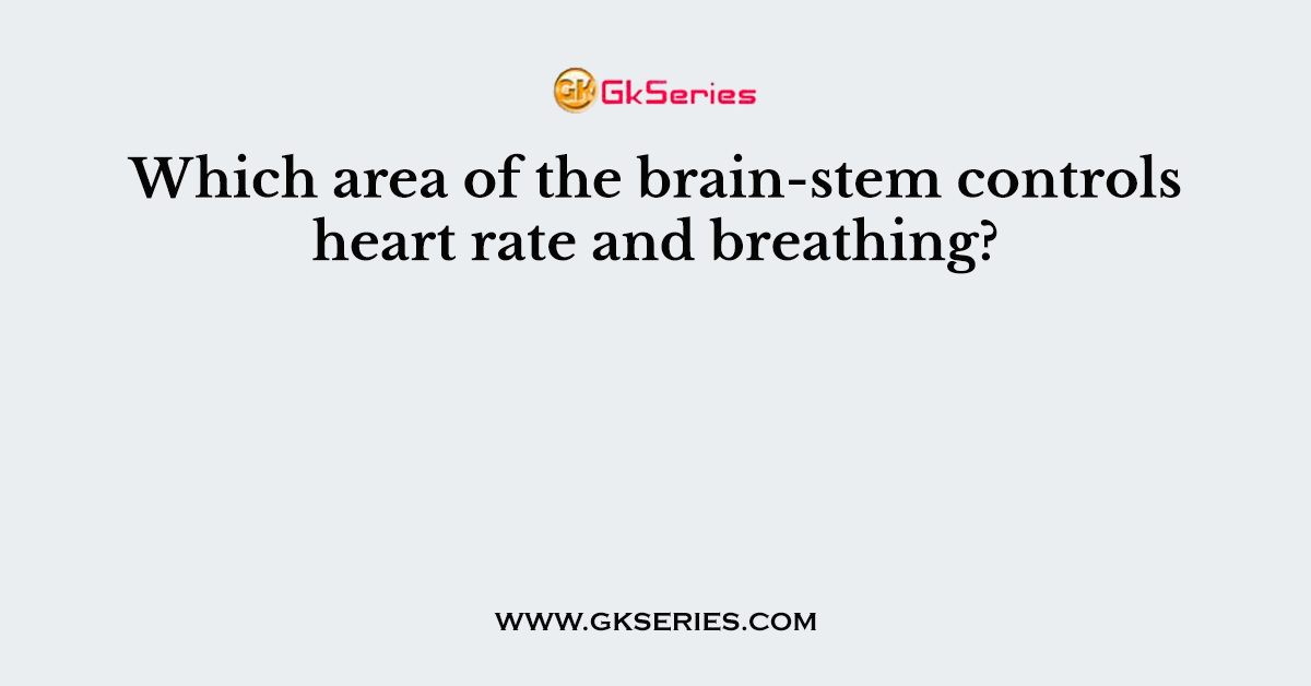 Which area of the brain-stem controls heart rate and breathing?