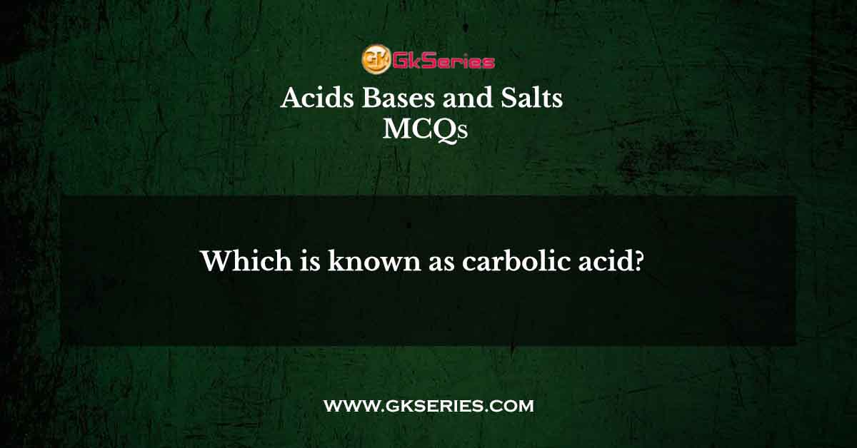 Which is known as carbolic acid