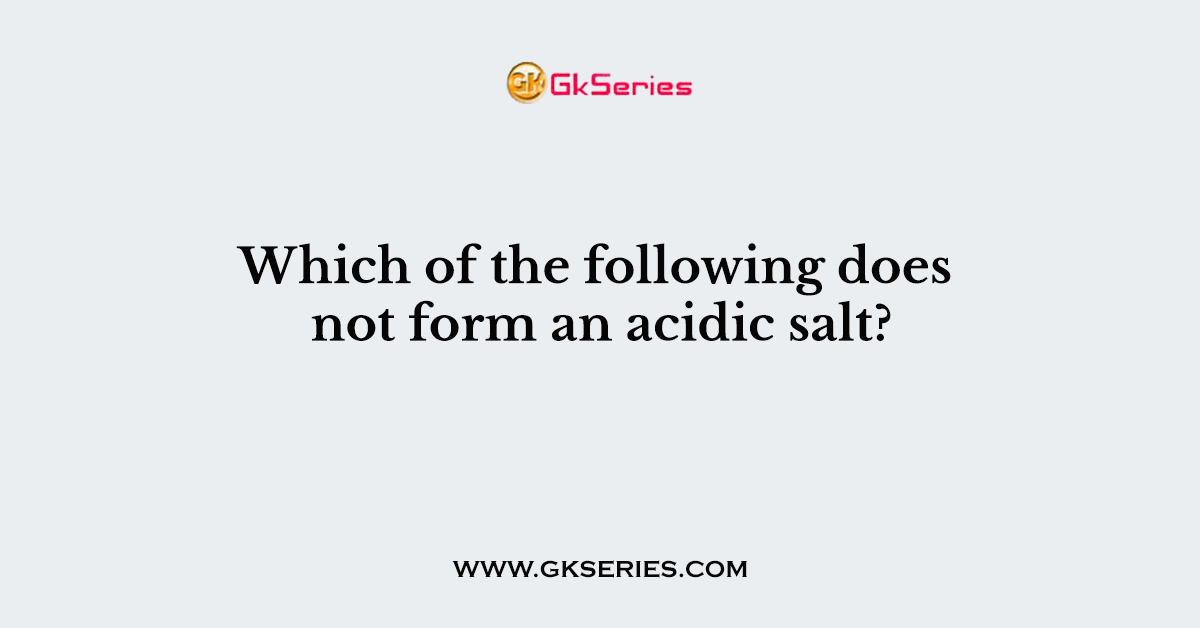 Which of the following does not form an acidic salt?