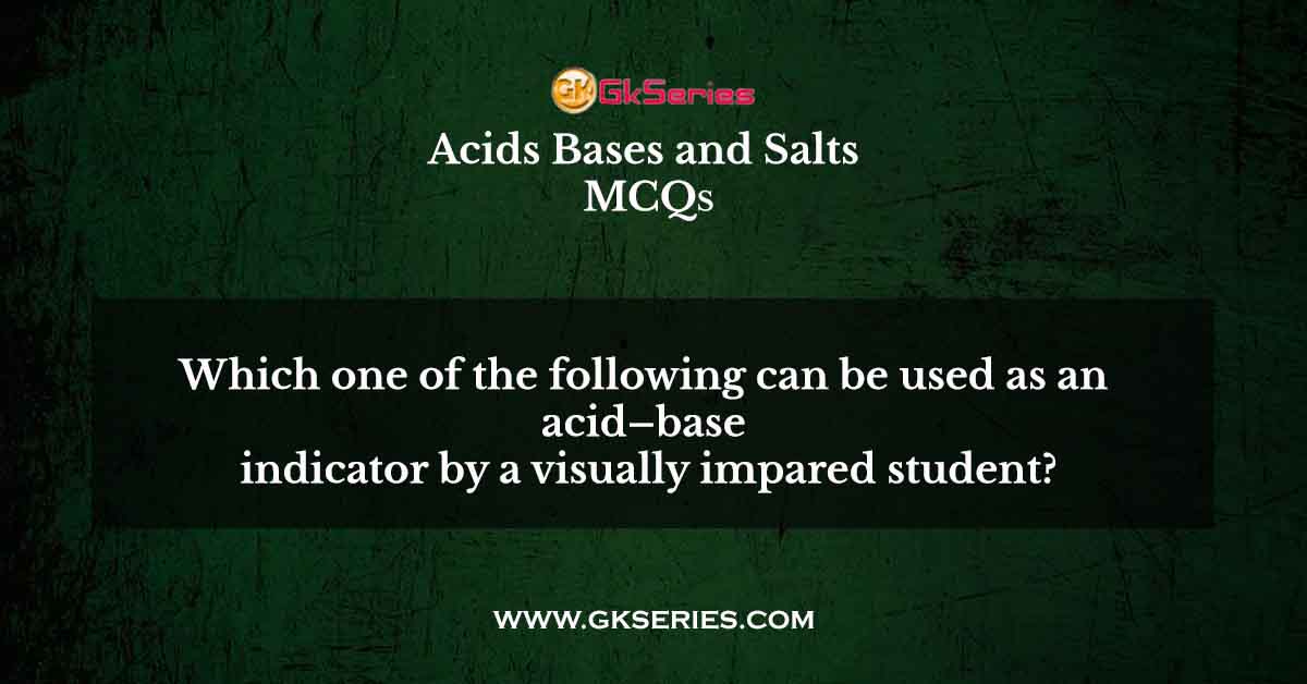 Which one of the following can be used as an acid–base indicator by a visually impared student