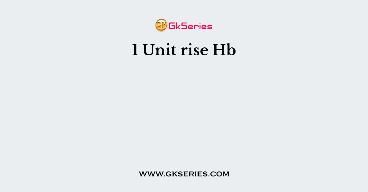 1 Unit rise Hb