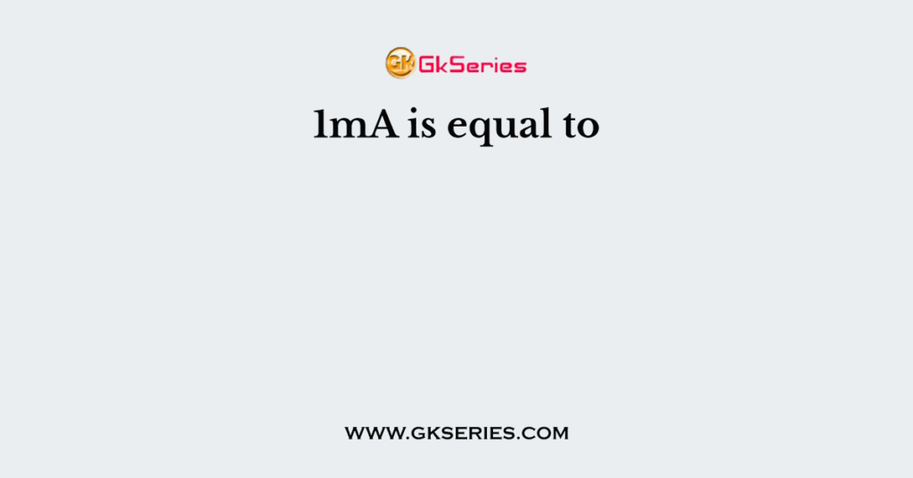 1mA is equal to