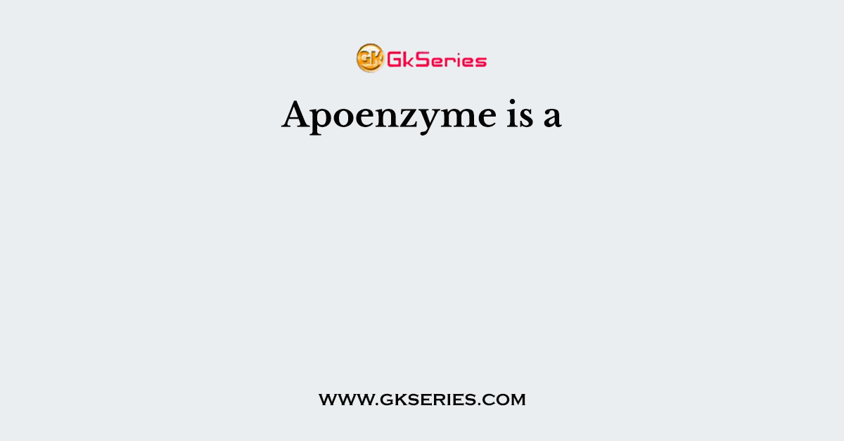 Apoenzyme is a