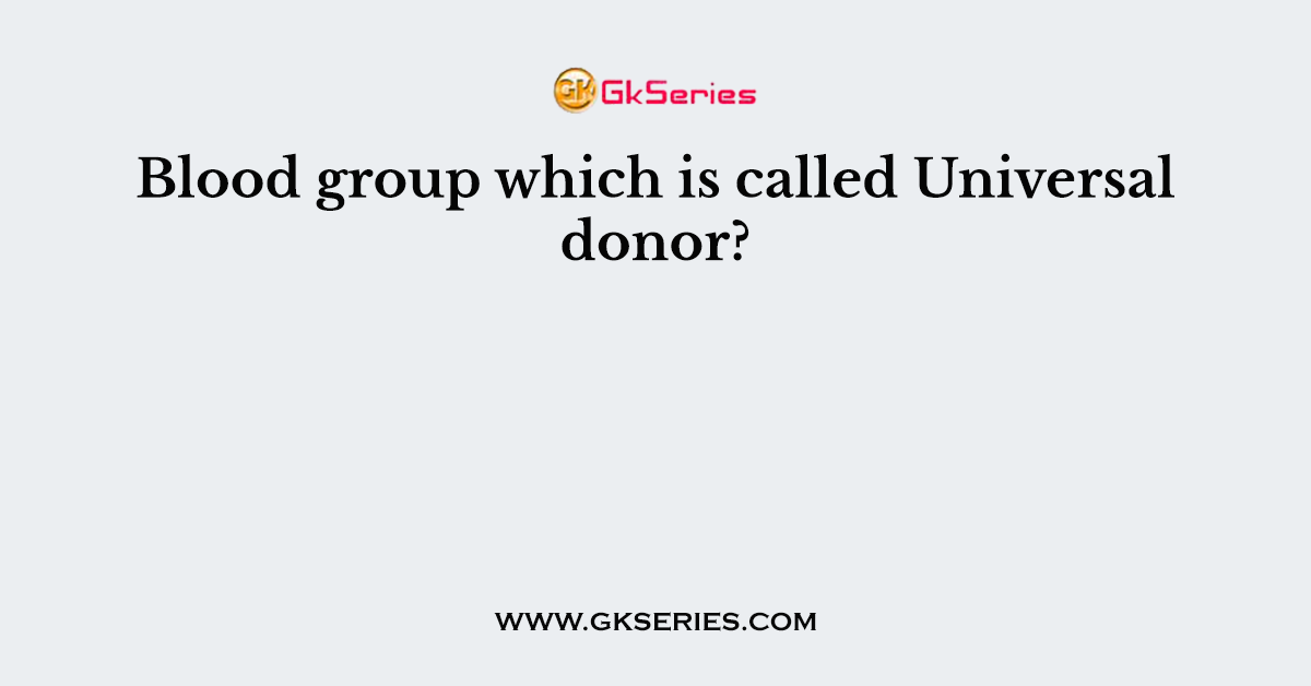 Blood group which is called Universal donor?