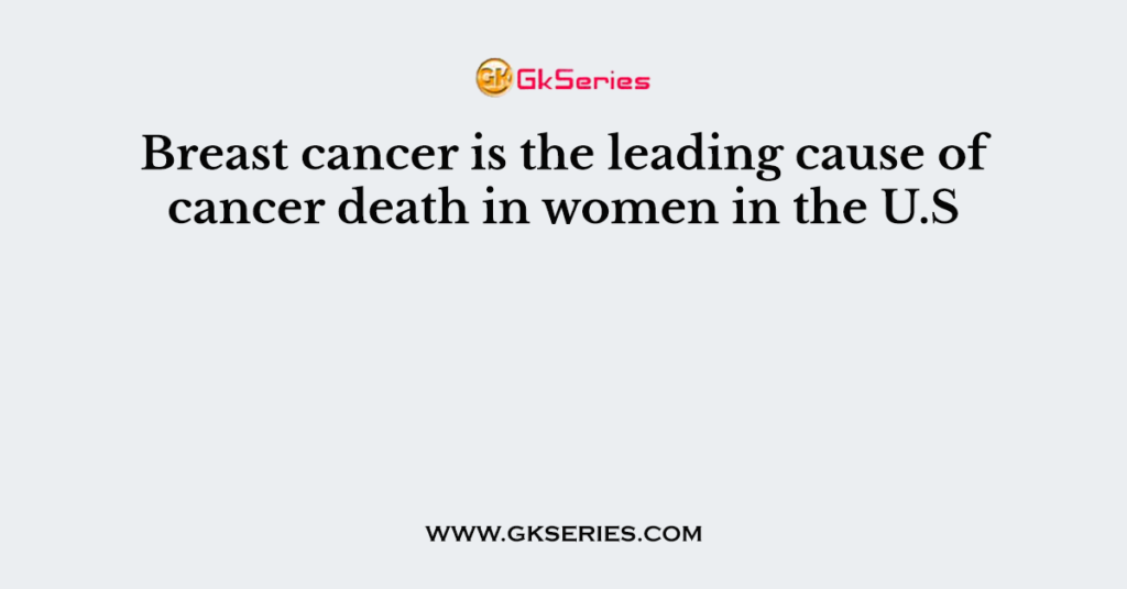 Breast Cancer Is The Leading Cause Of Cancer Death In Women In The U 1024x536 