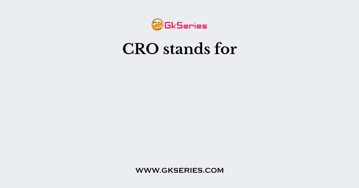CRO stands for
