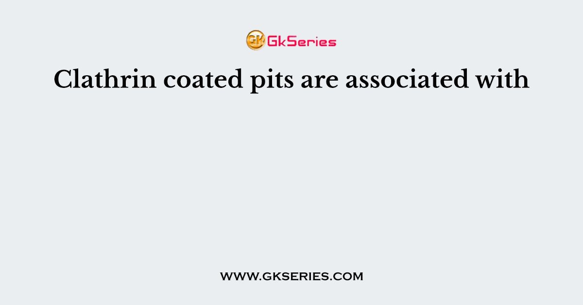 Clathrin coated pits are associated with
