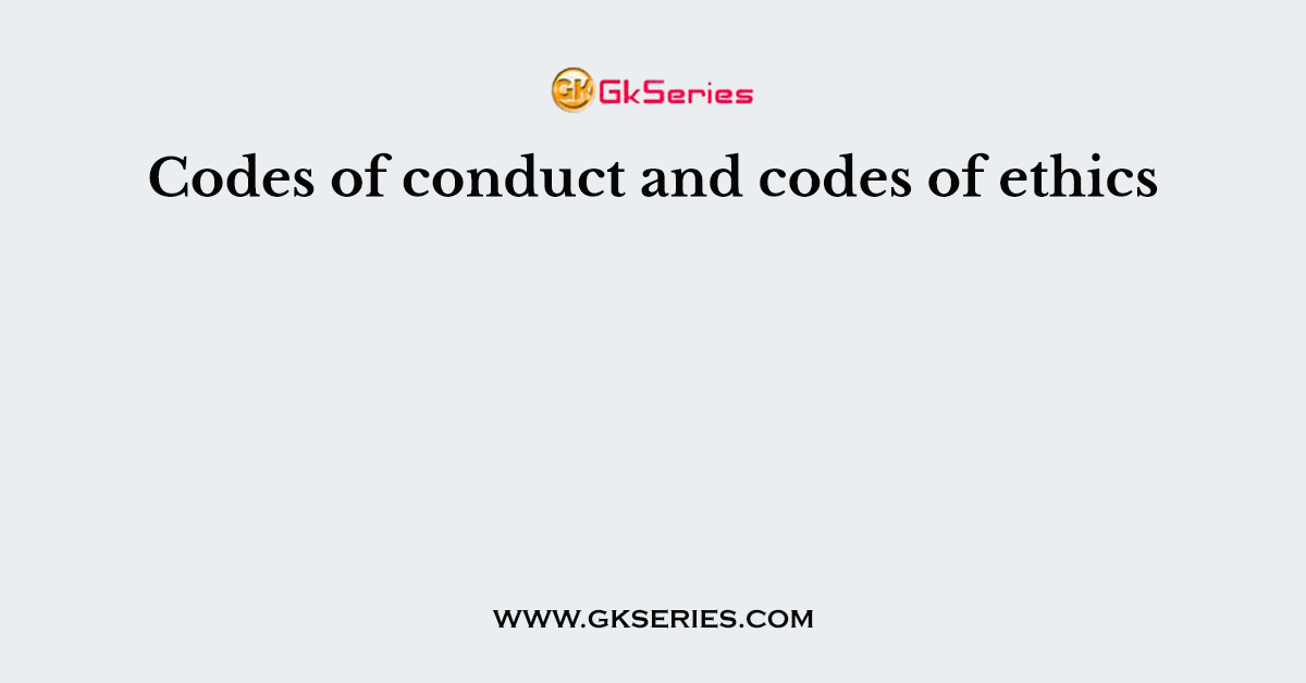 Codes of conduct and codes of ethics