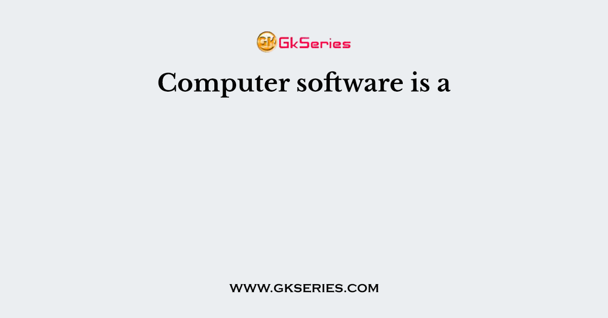 Computer software is a