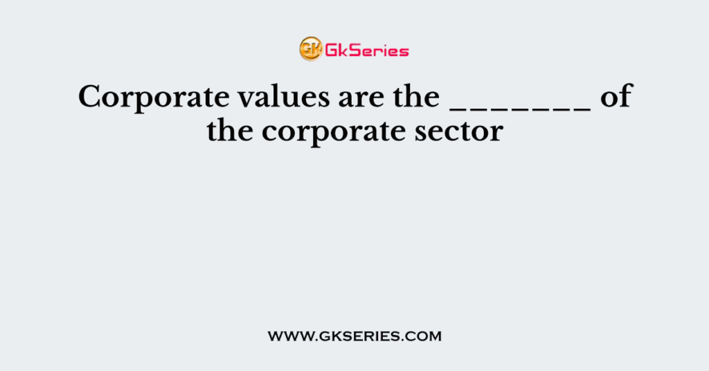 corporate-values-are-the-of-the-corporate-sector