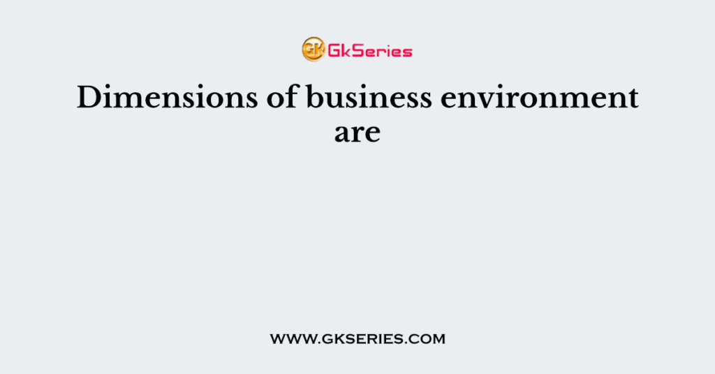 dimensions-of-business-environment-are