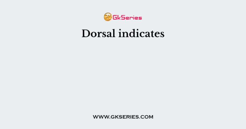 Dorsal indicates