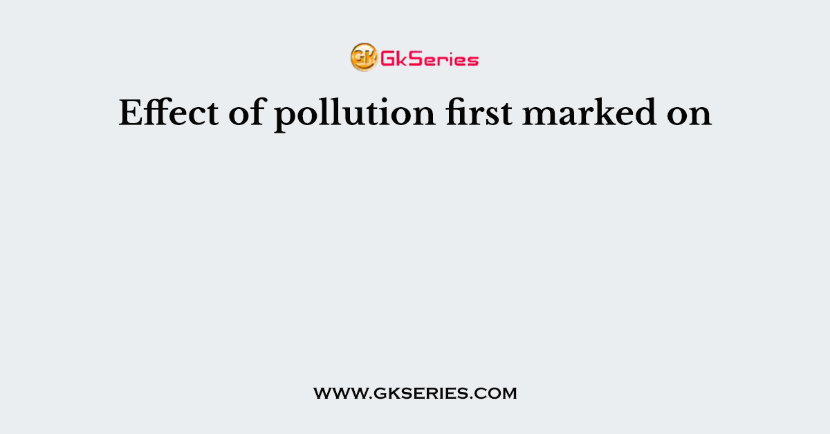 Effect of pollution first marked on