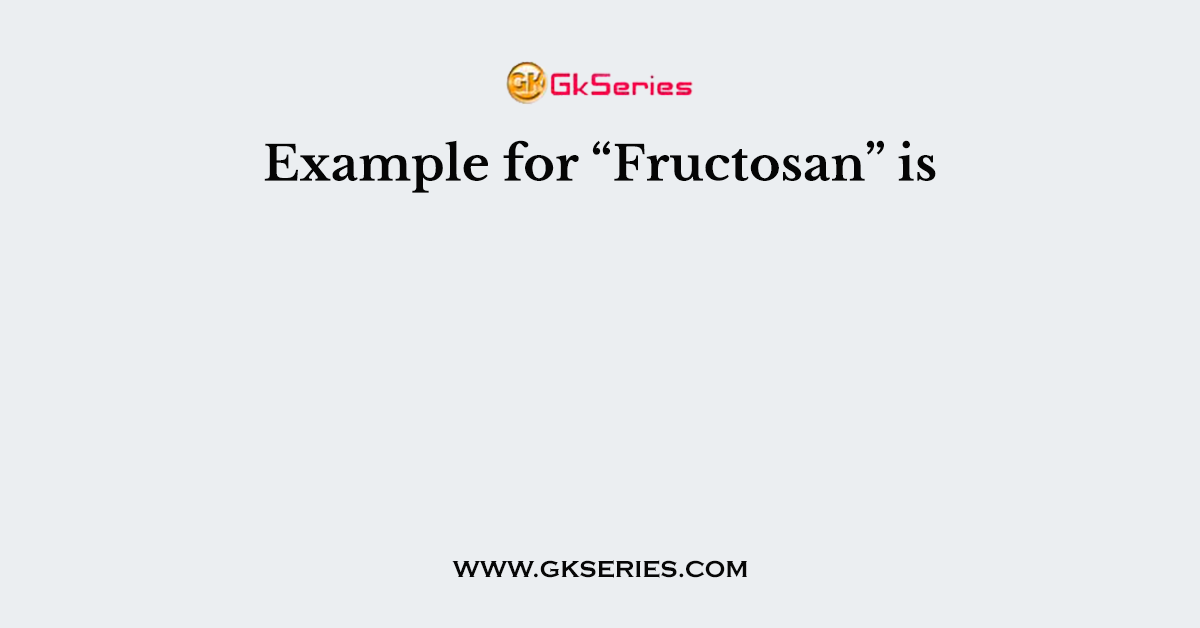 Example for “Fructosan” is
