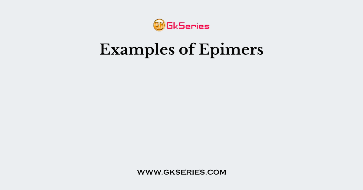 Examples of Epimers