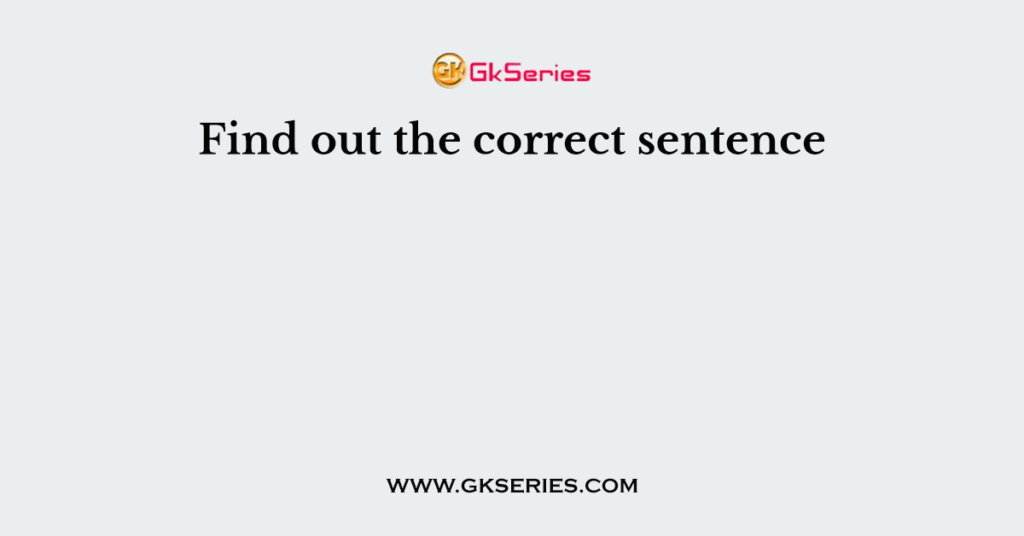 Find out the correct sentence