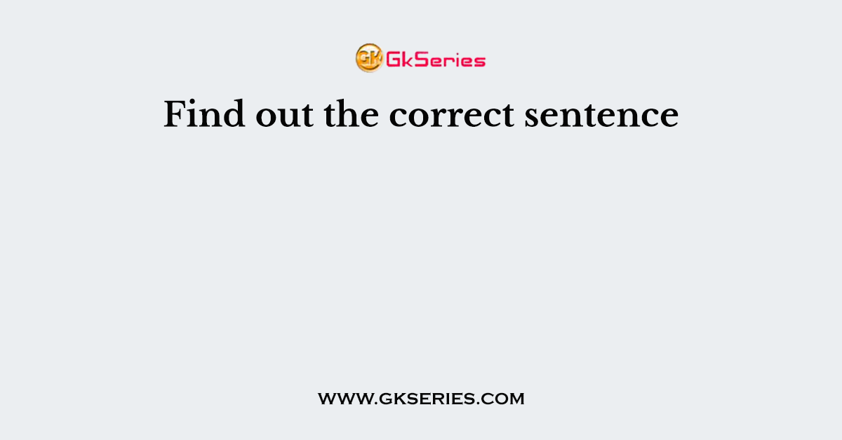 Find out the correct sentence
