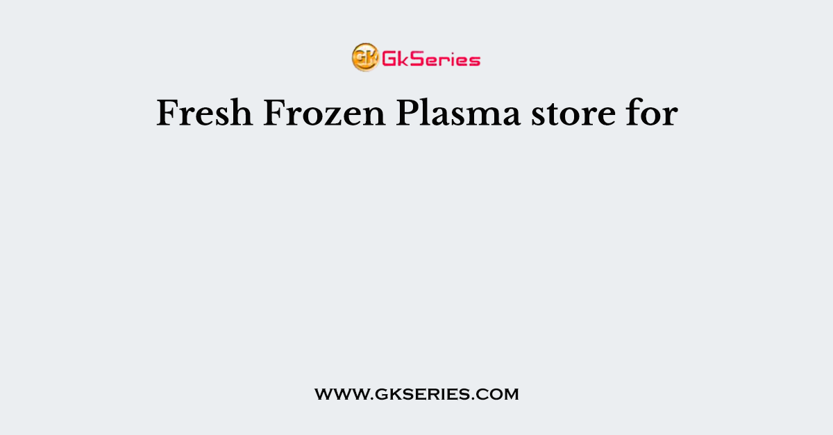 Fresh Frozen Plasma store for