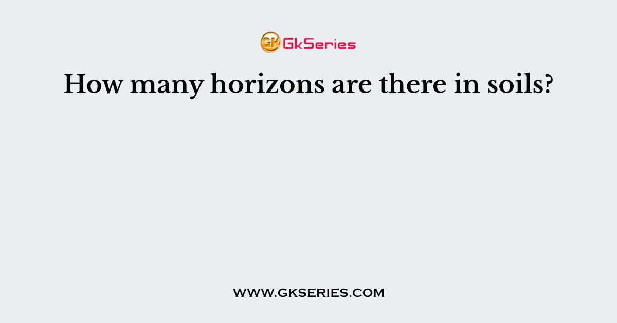 How many horizons are there in soils?
