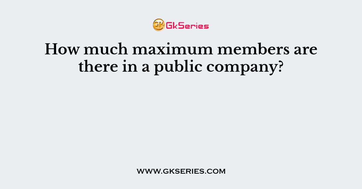 How much maximum members are there in a public company?