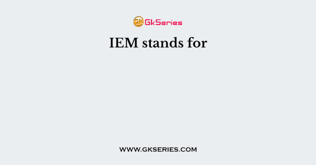 IEM stands for