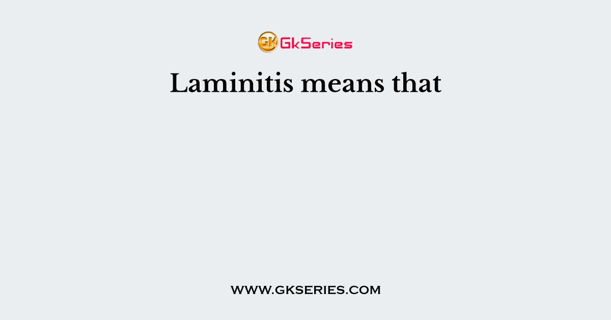 Laminitis means that