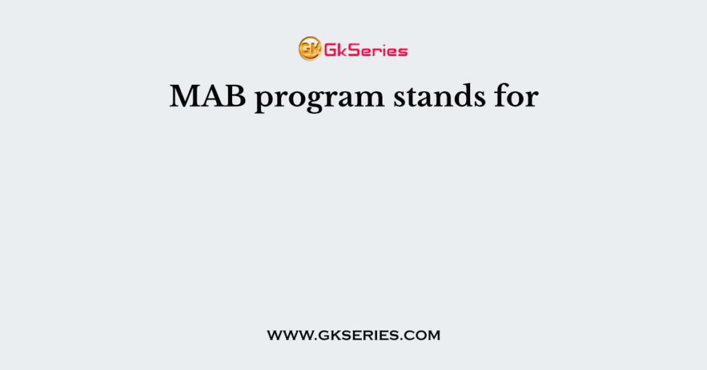 MAB program stands for