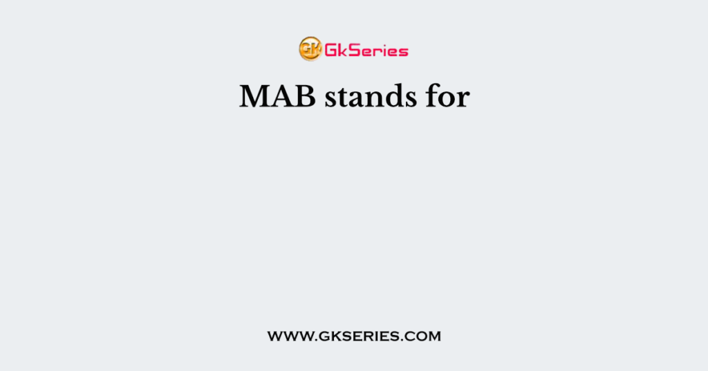 MAB stands for