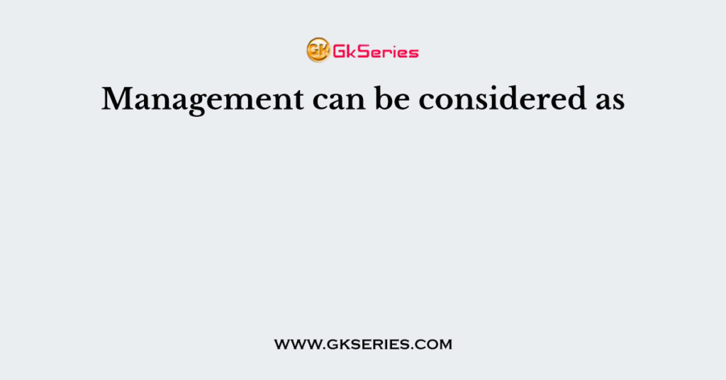 management-can-be-considered-as