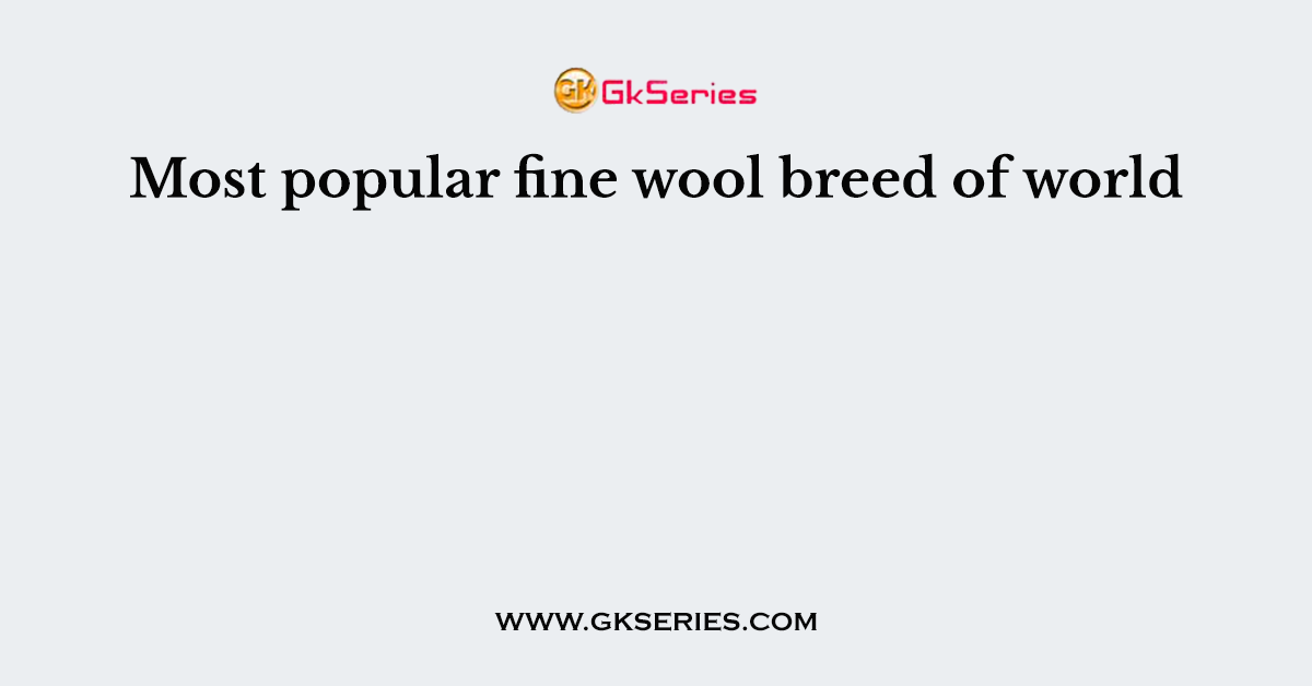 Most popular fine wool breed of world