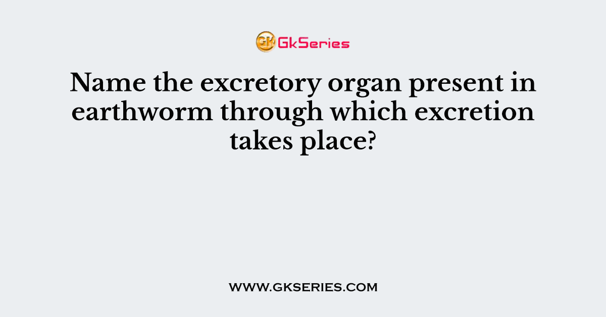 Name the excretory organ present in earthworm through which excretion takes place?