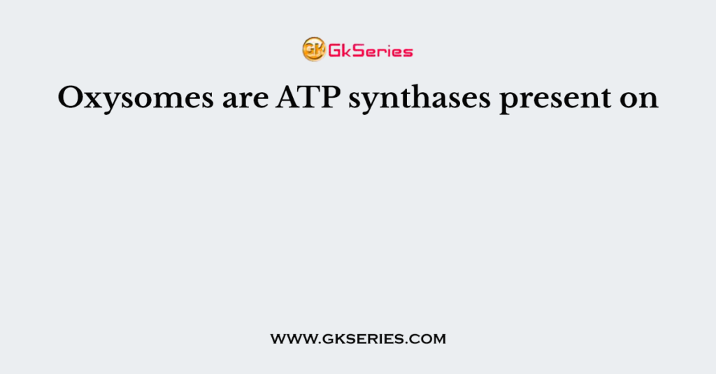 Oxysomes are ATP synthases present on