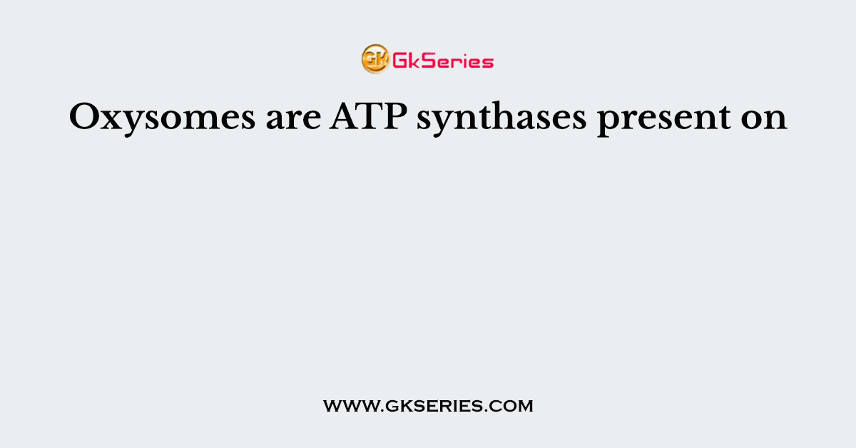 Oxysomes are ATP synthases present on