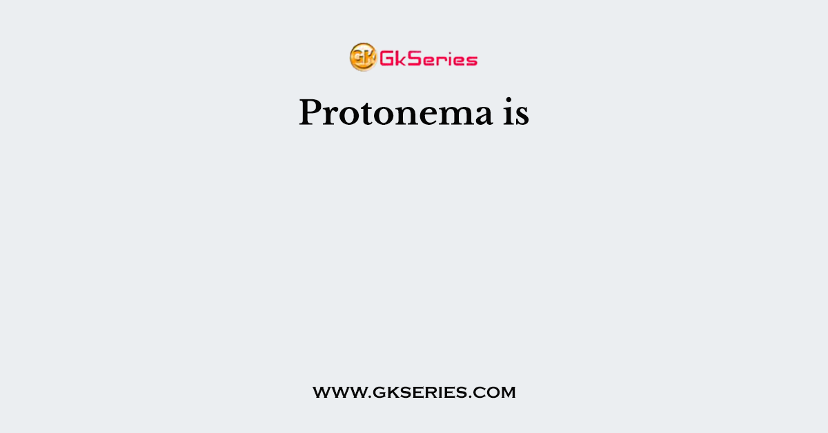 Protonema is