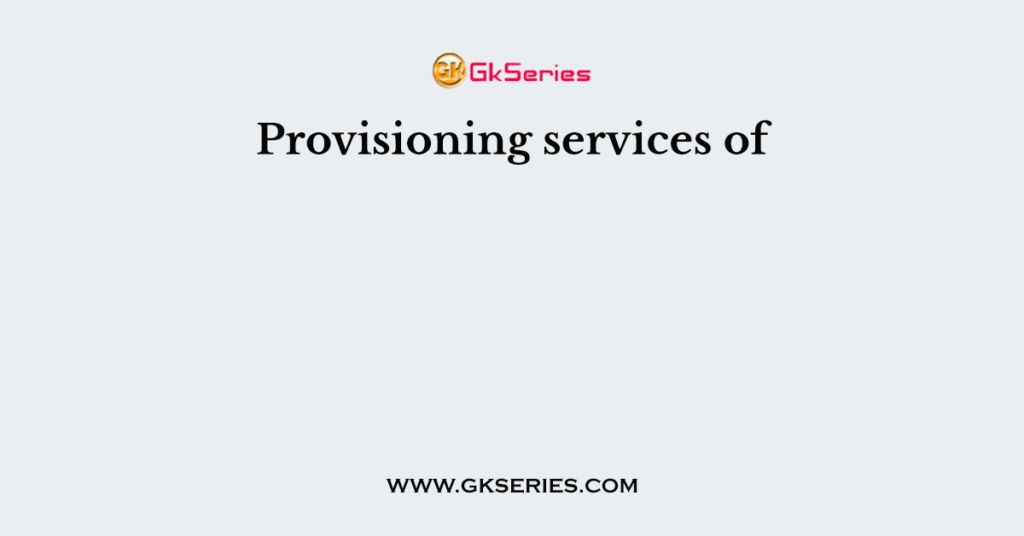 Provisioning services of