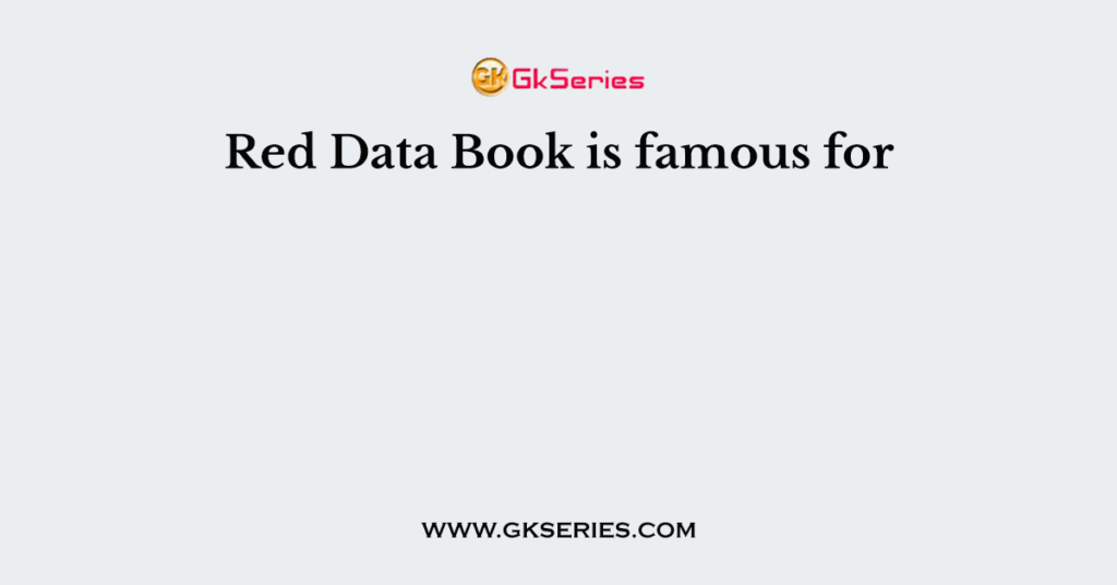 Red Data Book is famous for