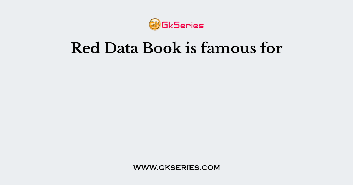 Red Data Book is famous for