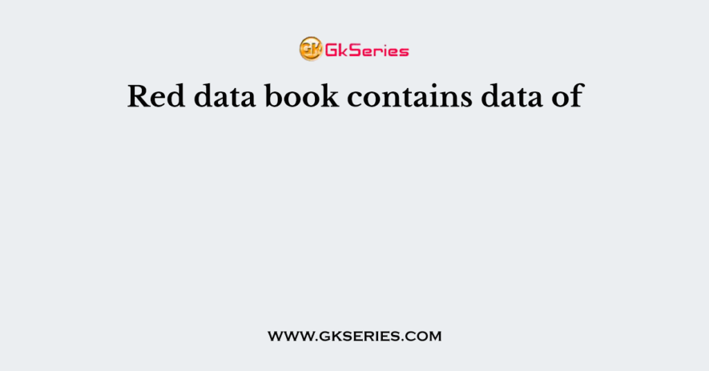 Red data book contains data of