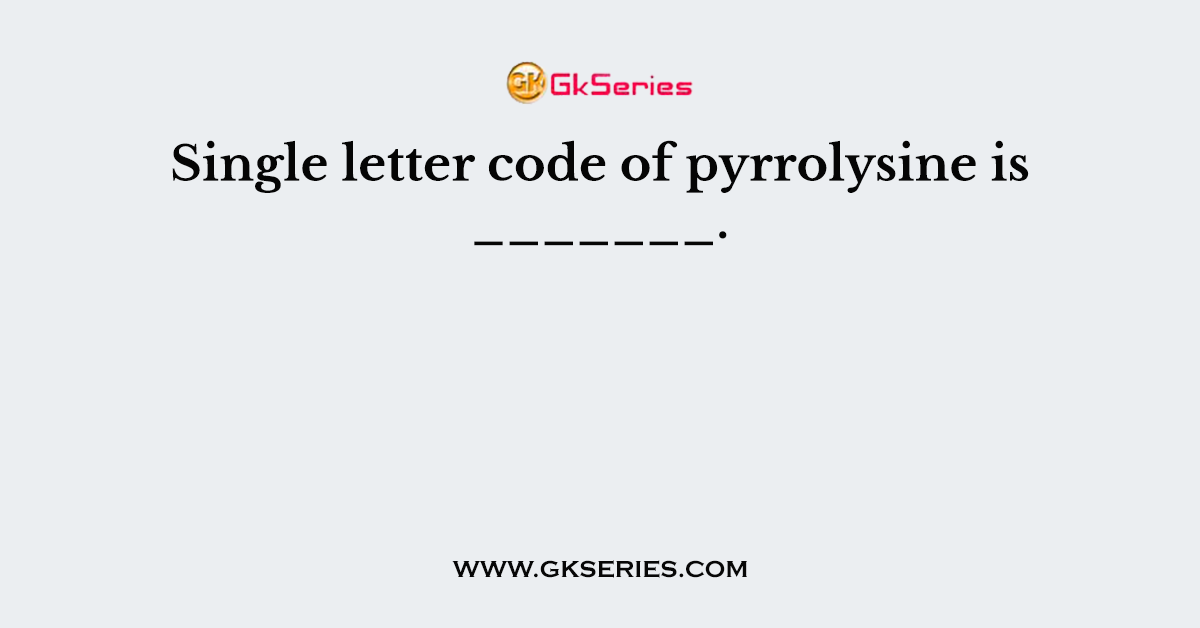 Single letter code of pyrrolysine is _______.