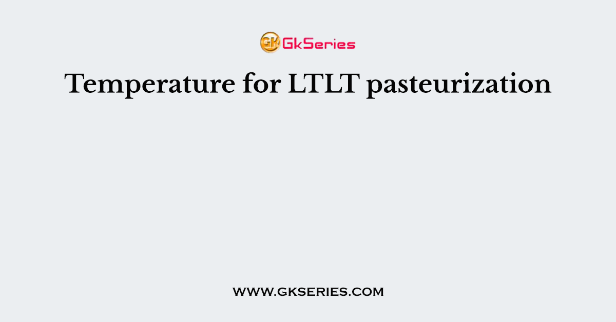 Temperature for LTLT pasteurization