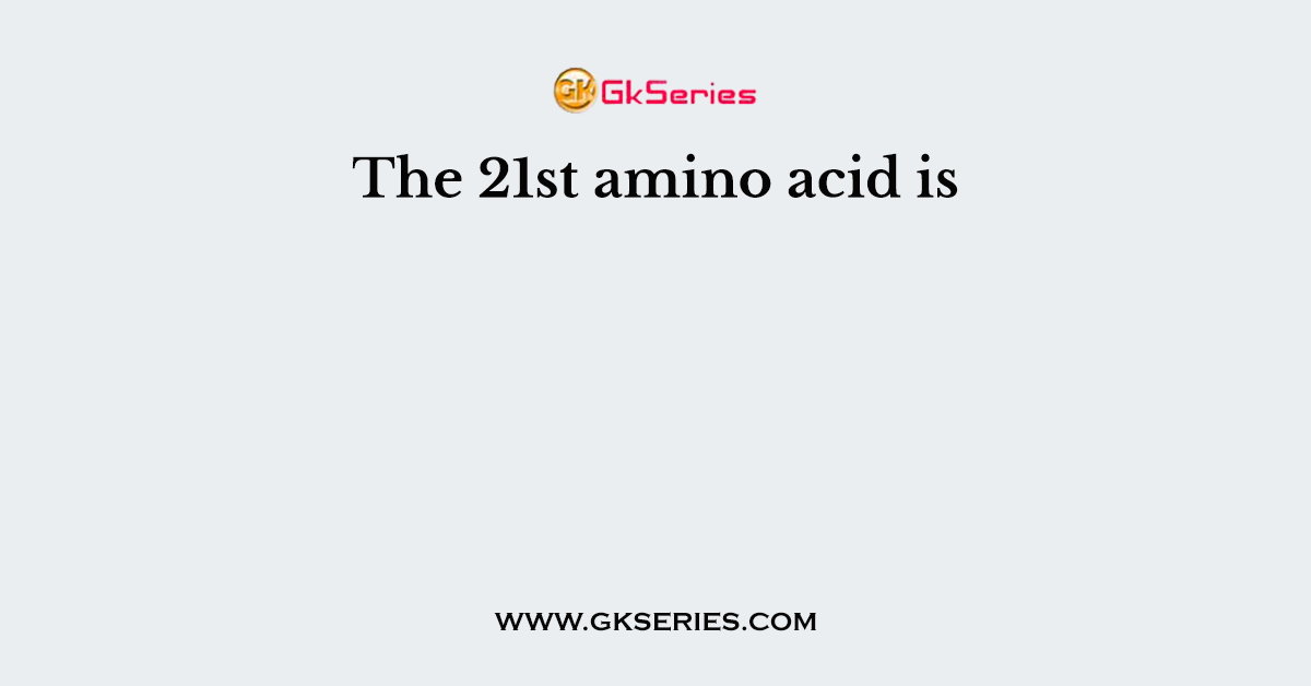 The 21st amino acid is
