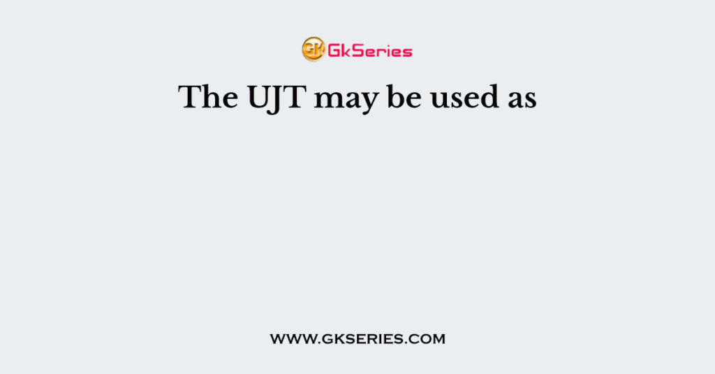 The UJT may be used as