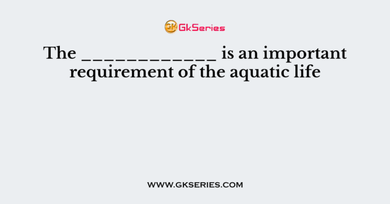 the-is-an-important-requirement-of-the-aquatic-life