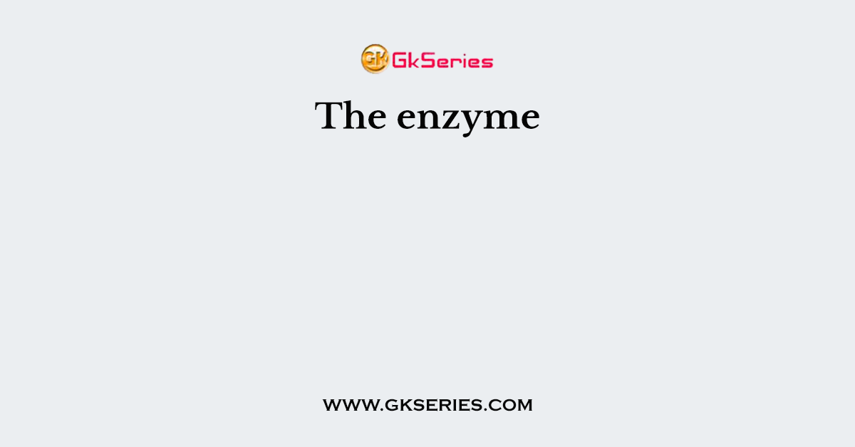 The enzyme
