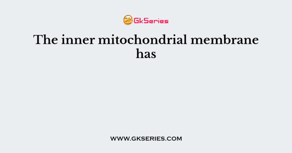 The inner mitochondrial membrane has