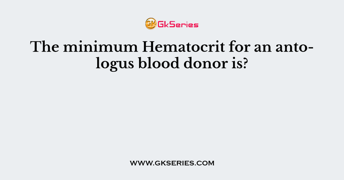 The minimum Hematocrit for an antologus blood donor is?