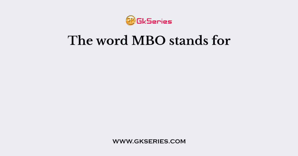 The word MBO stands for