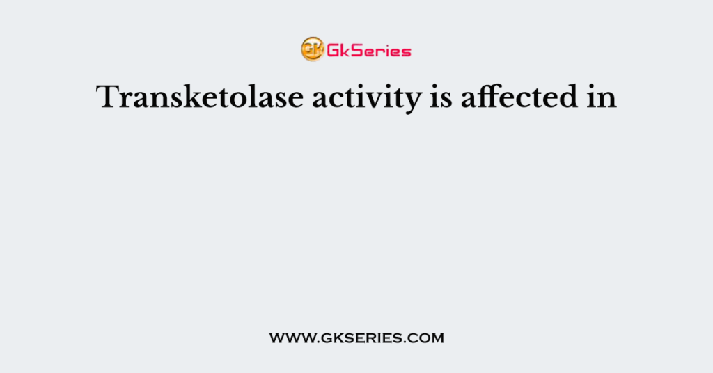 Transketolase activity is affected in