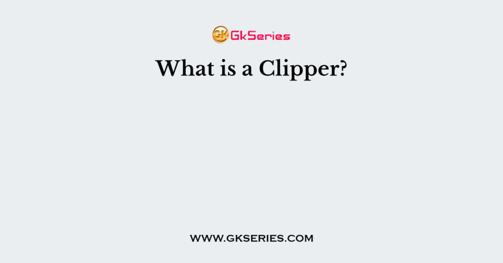 What is a Clipper?